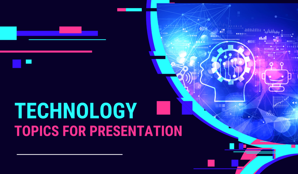 Interesting Technology Topics For Presentation